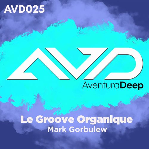 Mark Gorbulew - Le Groove Organique / AventuraDeep