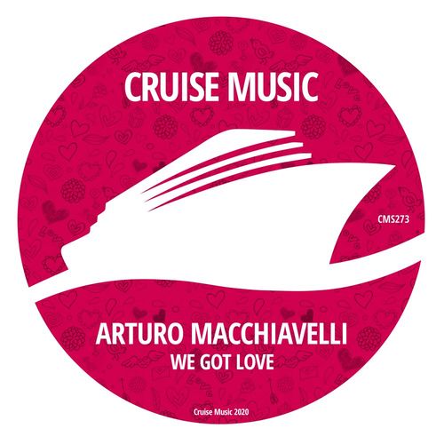 Arturo Macchiavelli - We Got Love / Cruise Music