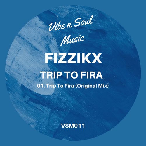 Fizzikx - Trip To Fira / Vibe n Soul Music