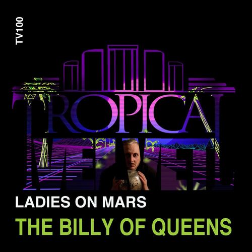 Ladies on Mars - The Billy Of Queens / Tropical Velvet