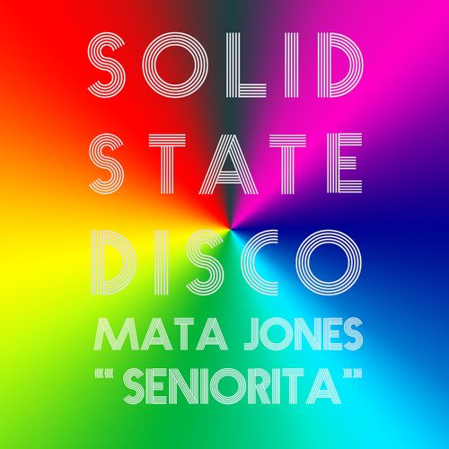 Mata Jones - Seniorita / Solid State Disco
