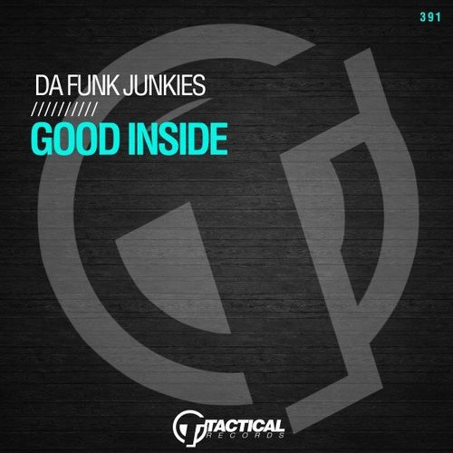 Da Funk Junkies - Good Inside / Tactical Records