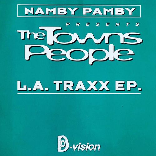 Namby Pamby - L.A. Traxx (Presents The Towns People) / D:Vision