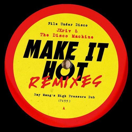 JKriv & The Disco Machine - Make It Hot Remixes / File Under Disco