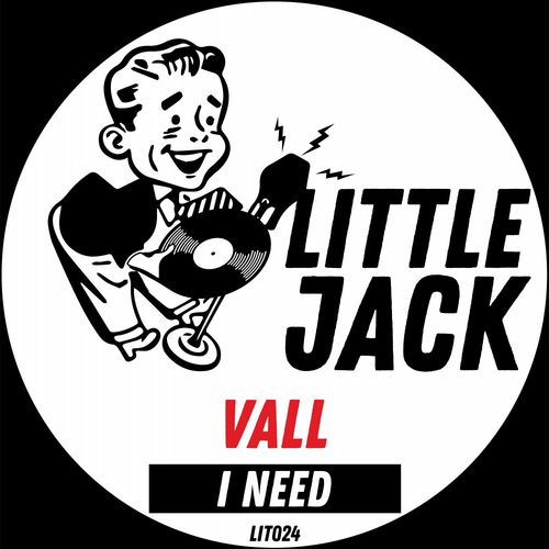 Vall - I Need / Little Jack