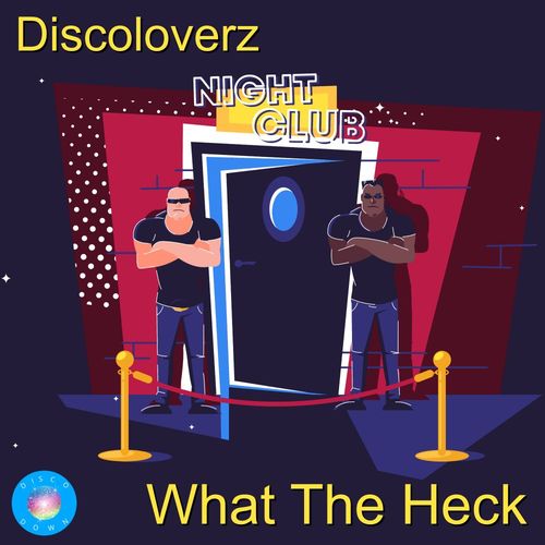 Discoloverz - What The Heck / Disco Down
