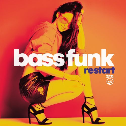 Bass Funk - Restart / Irma Dancefloor