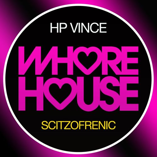 HP Vince - Scitzofrenic / Whore House Recordings