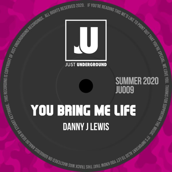 Danny J Lewis - You Bring Me Life / Just Underground