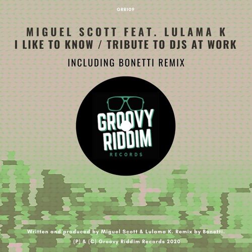 Miguel Scott ft Lulama K - I Like To Know / Tribute To Djs At Work / Groovy Riddim Records
