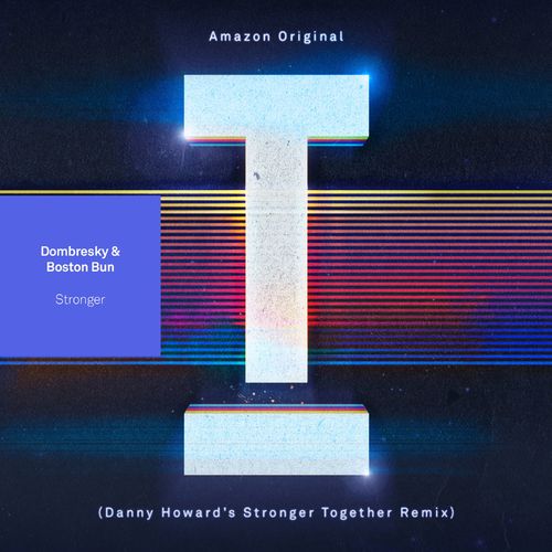 Dombresky/Boston Bun - Stronger (Danny Howard's' 'Stronger Together' Remix) / Toolroom