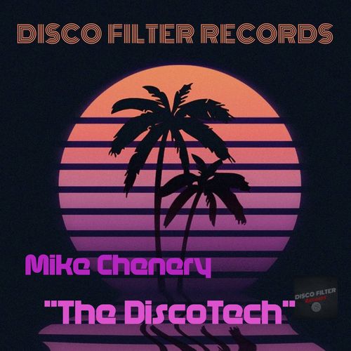 Mike Chenery - Discotech / Disco Filter Records