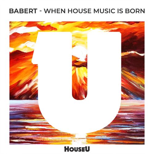 Babert - When House Music Is Born / HouseU
