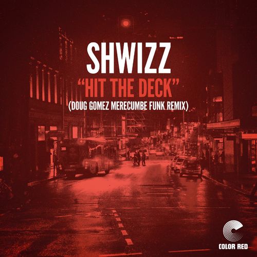 Shwizz - Hit the Deck (Doug Gomez Merecumbe Funk Remix) / Color Red