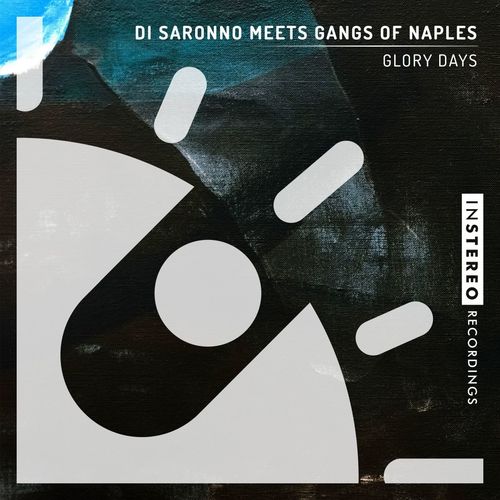 Di Saronno Meets Gangs Of Naples - Glory Days / InStereo Recordings