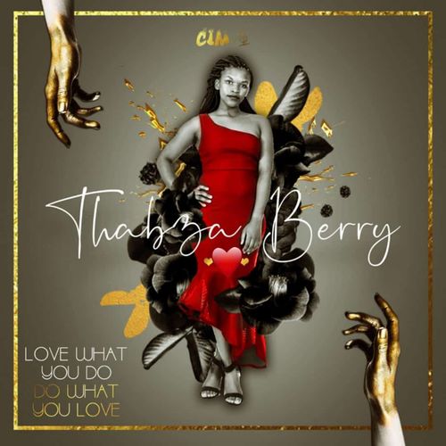 Thabza Berry - Love What You Do, Do What You Love / CIM Records and Entertainment