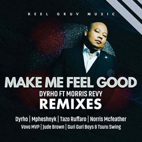 Dyrho feat. Morris Revy - Make Me Feel Good Remixes / Reel Gruv Music