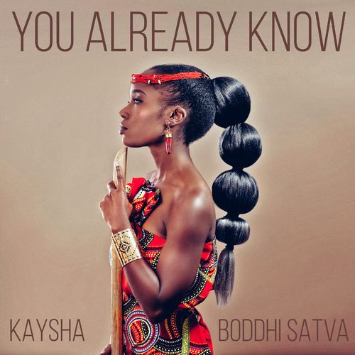 Kaysha & Boddhi Satva - You Already Know / Sushiraw