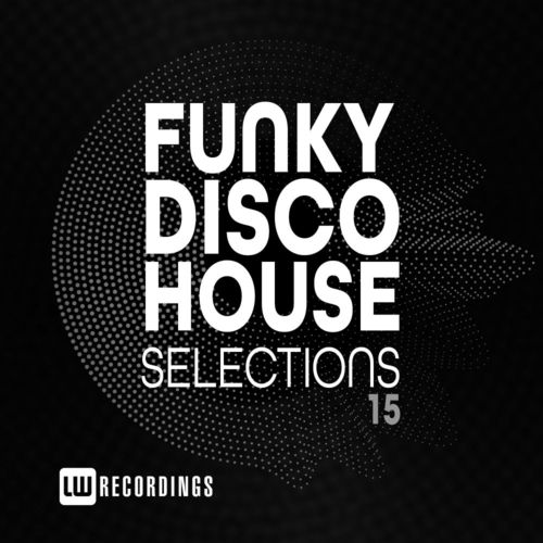 VA - Funky Disco House Selections, Vol. 15 / LW Recordings