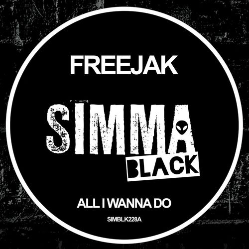 Freejak - All I Wanna Do / Simma Black