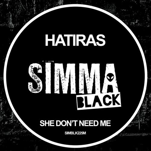 Hatiras - She Don't Need Me / Simma Black