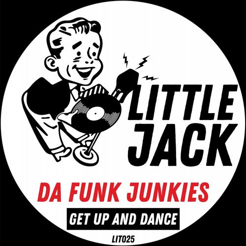 Da Funk Junkies - Get Up And Dance / Little Jack