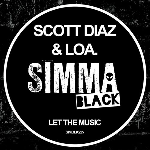 Scott Diaz & LOA. - Let The Music / Simma Black