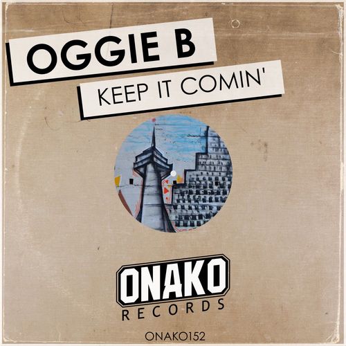 Oggie B - Keep It Comin' / Onako Records