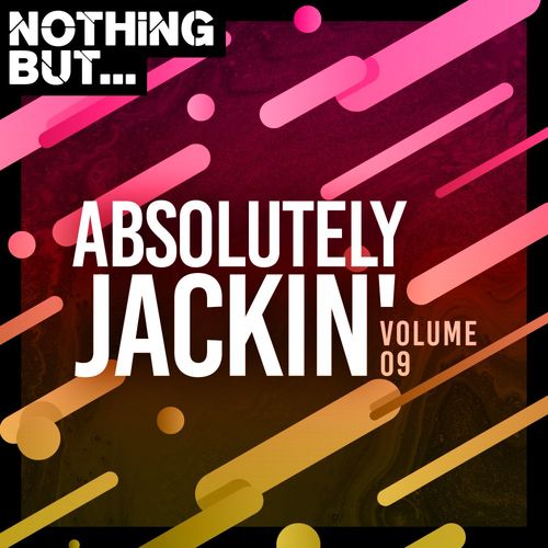 VA - Nothing But... Absolutely Jackin', Vol. 09 / Nothing But
