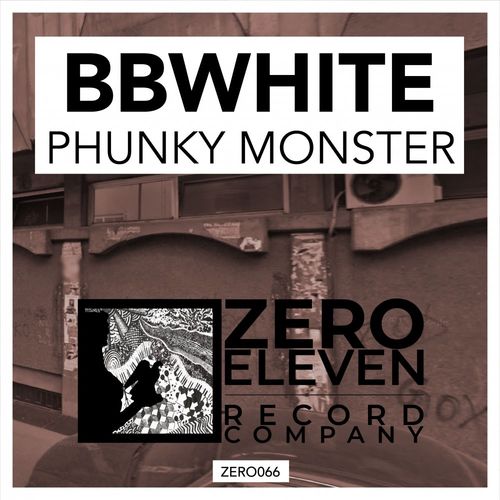 BBwhite - Phunky Monster / Zero Eleven Record Company
