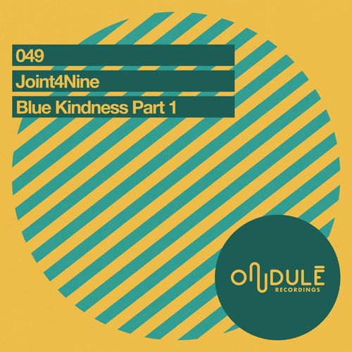 Joint4nine - Blue Kindness Part I / Ondulé Recordings