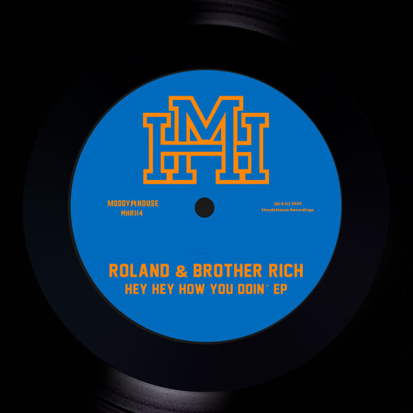 Roland & Brother Rich - Hey Hey How You Doin' EP / MoodyHouse Recordings
