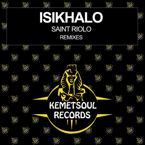 Saint Riolo - Isikhalo (Remixes) / Kemet Soul Records