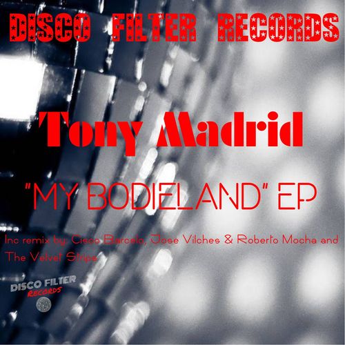 Tony Madrid - My BodieLand / Disco Filter Records