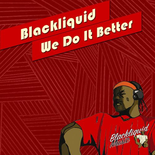 Blackliquid - We Do It Better / Blackliquid Music