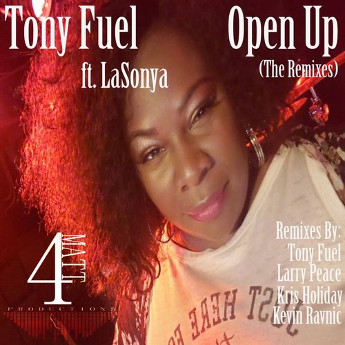 Tony Fuel ft LaSonya - Open Up (The Remixes) / 4Matt Productions