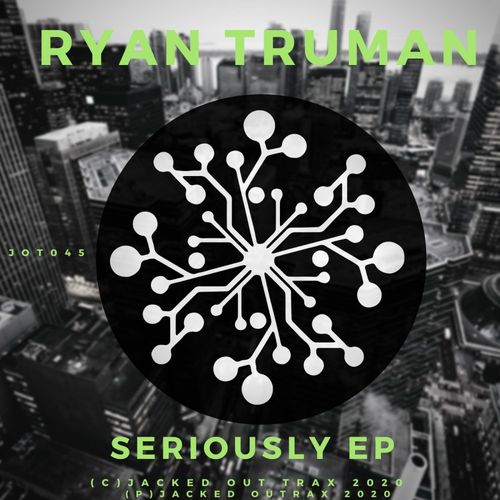 Ryan Truman - Seriously EP / Jacked Out Trax