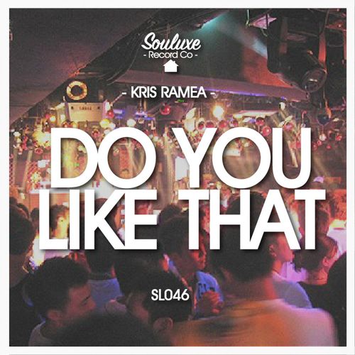 Kris Ramea - Do You Like That / Souluxe Record Co