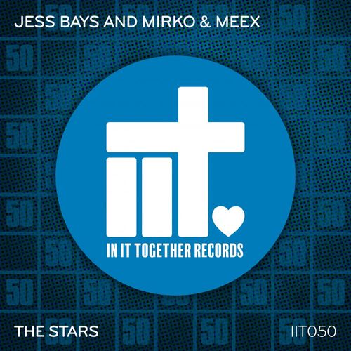 Jess Bays, Mirko & Meex - The Stars / In It Together Records