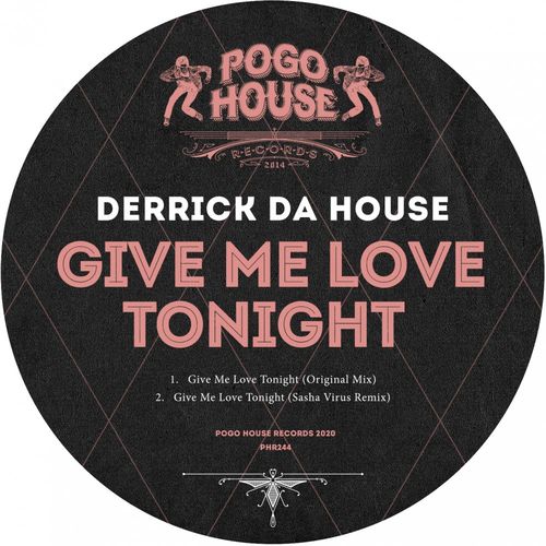 Derrick Da House - Give Me Love Tonight / Pogo House Records