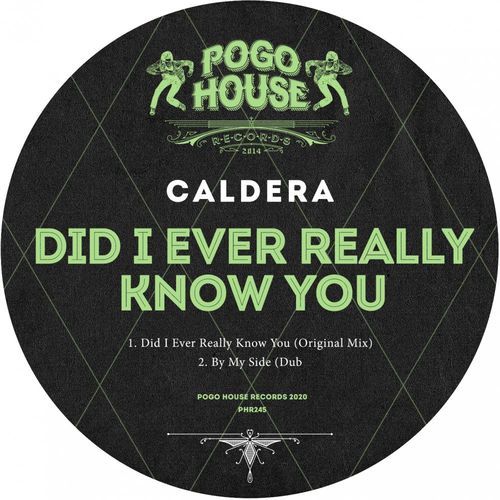 Caldera (UK) - Did I Ever Really Know You / Pogo House Records
