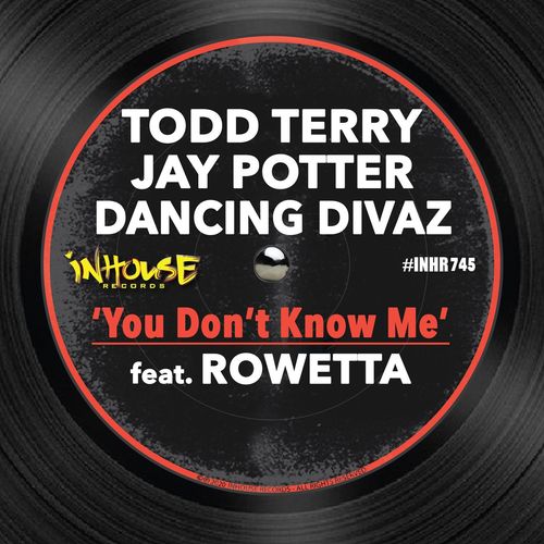 Todd Terry, Jay Potter, Dancing Divaz, Rowetta - You Don't Know Me / InHouse Records