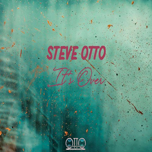 Steve Otto - It's Over / Otto Recordings
