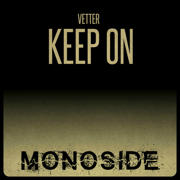 VETTER - Keep On / MONOSIDE