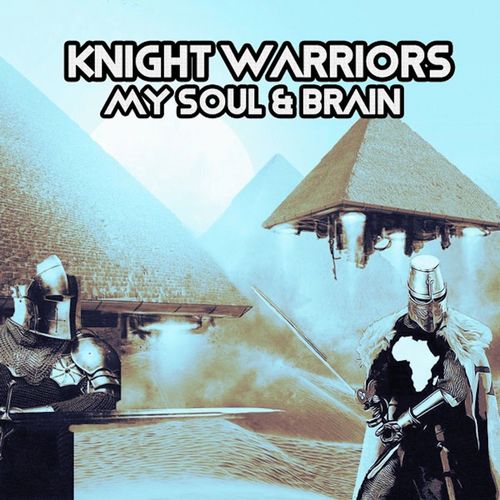 Knight Warriors - My Soul & Brain / Open Bar Music