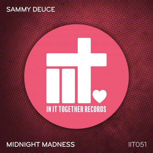 Sammy Deuce - Midnight Madness / In It Together Records