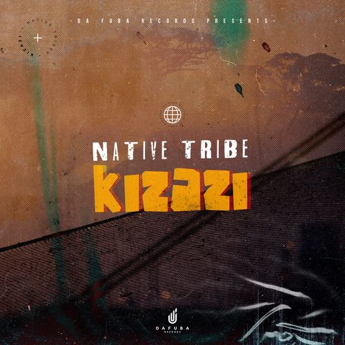 Native Tribe - Kizazi / Da Fuba Records