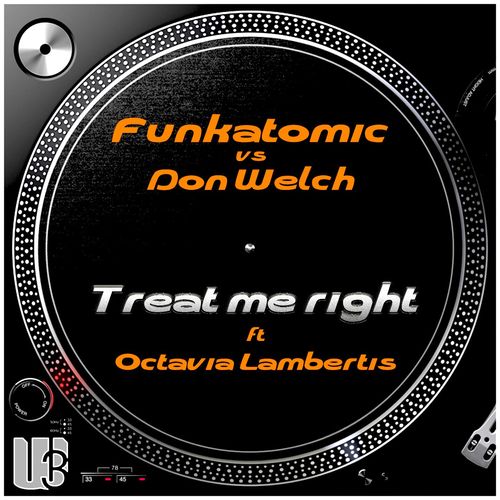 Funkatomic & Don Welch ft Octavia Lambertis - Treat Me Right (Funkatomic Mix) / WU Records