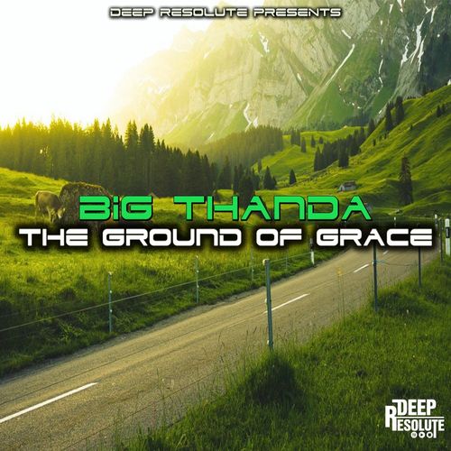 Big Thanda - The Ground Of Grace / Deep Resolute (PTY) LTD