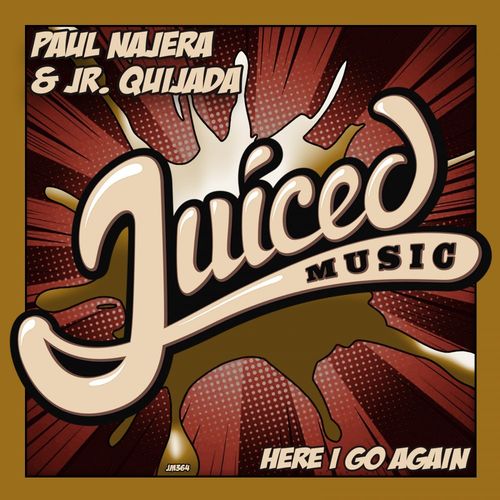 Paul Najera & Jr. Quijada - Here I Go Again / Juiced Music
